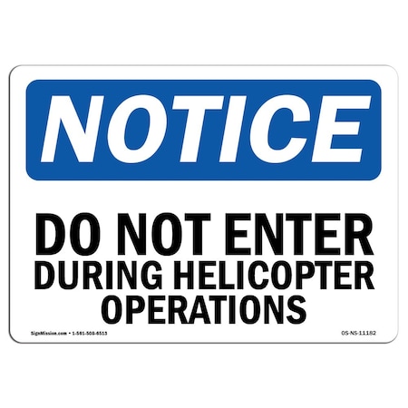 Signmission OSHA Notice Sign, 12" Height, 18" Width, Do Not Enter During Helicopter Operations Sign, Landscape OS-NS-D-1218-L-11182